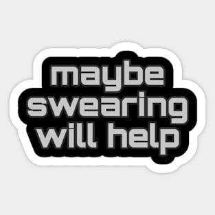 swearing will help Sticker